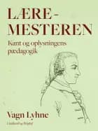 Læremesteren. Kant og oplysningens pædagogik