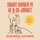 Snart griner vi af 8-16-jobbet