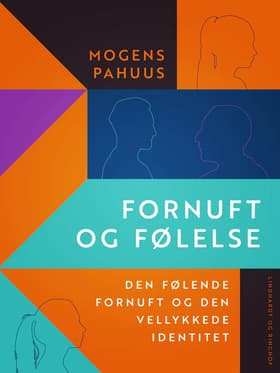 Fornuft og følelse. Den følende fornuft og den vellykkede identitet af Mogens Pahuus