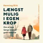 Længst mulig i egen krop. Om at leve længe med et godt helbred