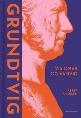 Grundtvig - Visioner og vanvid af Asser Amdisen