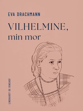 Vilhelmine, min mor af Eva Drachmann