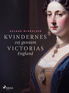 Kvindernes vej gennem Victorias England af Aslaug Mikkelsen