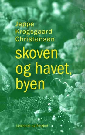 skoven og havet, byen af Jeppe Krogsgaard Christensen