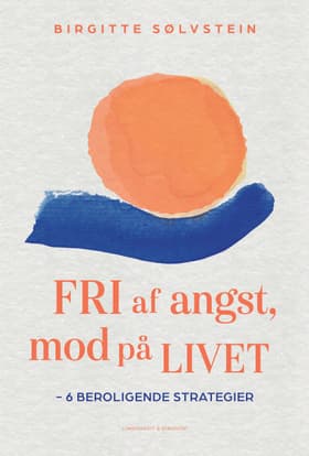 Fri af angst, mod på livet af Birgitte Sølvstein