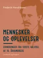 Mennesker og oplevelser. Erindringer fra sidste halvdel af 19. århundrede