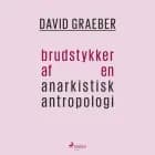 Brudstykker af en anarkistisk antropologi