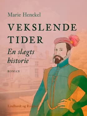 Vekslende tider. En slægts historie af Marie Henckel