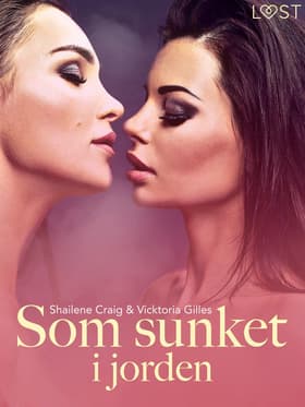 Som sunket i jorden - erotisk novelle af Vicktoria Gilles