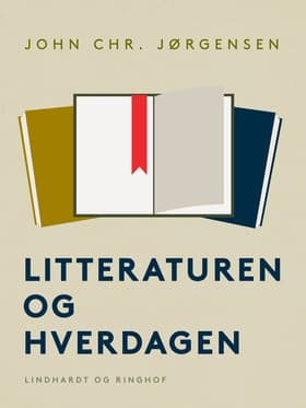 Litteraturen og hverdagen af John Chr. Jørgensen