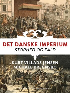 Det danske imperium. Storhed og fald af Michael Bregnsbo