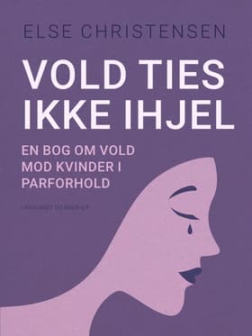 Vold ties ikke ihjel. En bog om vold mod kvinder i parforhold af Else Christensen