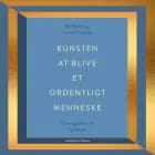 Kunsten at blive et ordentligt menneske