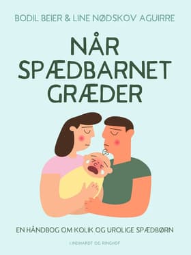 Når spædbarnet græder. En håndbog om kolik og urolige spædbørn af Line Nødskov Aguirre