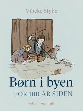 Børn i byen - for 100 år siden af Vibeke Stybe