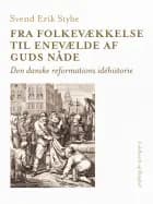 Fra folkevækkelse til enevælde af Guds nåde. Den danske reformations idéhistorie