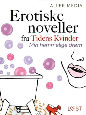 Min hemmelige drøm - erotiske noveller fra Tidens kvinder af Aller Media A/S