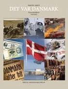 Det var Danmark. Danmarksbilleder 1945-2015