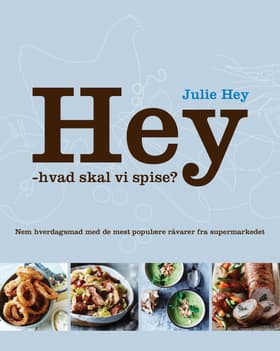Hey - hvad skal vi spise? af Julie Hey
