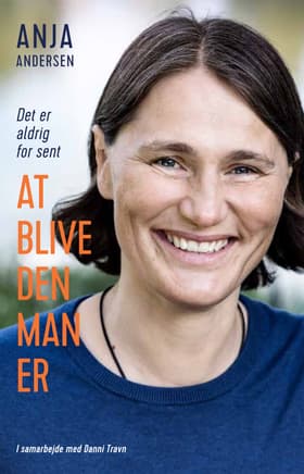 Det er aldrig for sent at blive den man er af Anja Andersen