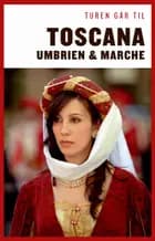 Turen går til Toscana, Umbrien & Marche