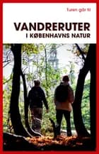 Turen går til vandreruter i Københavns natur