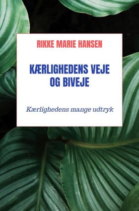 Kærlighedens veje og biveje af Rikke Marie Hansen