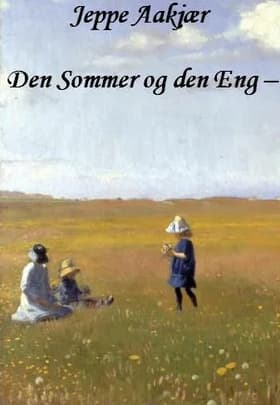 Den sommer og den eng af Jeppe Aakjær