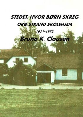 Stedet, hvor børn skreg af Bruno K. Clausen