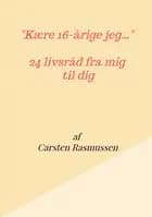 ''Kære 16-årige jeg ...'' 24 livsråd fra mig til dig