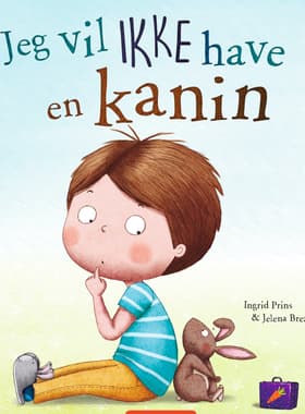 Jeg vil ikke have en kanin af Ingrid Prins