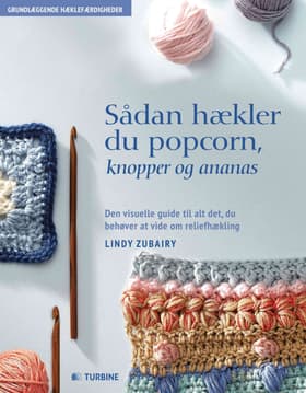 Sådan hækler du popcorn, knopper & ananas af Lindy Zubairy