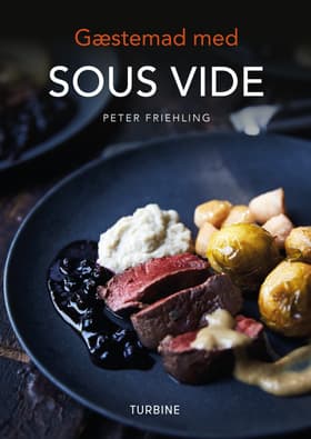 Gæstemad med SOUS VIDE af Peter Friehling