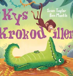 Kys krokodillen af Sean Taylor