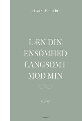 Læn din ensomhed langsomt mod min af Klara Hveberg