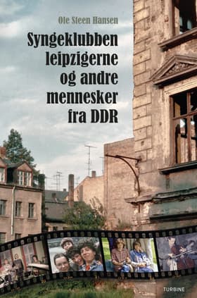Syngeklubben, Leipzigerne og andre mennesker fra DDR af Ole Steen Hansen