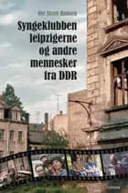 Syngeklubben, Leipzigerne og andre mennesker fra DDR