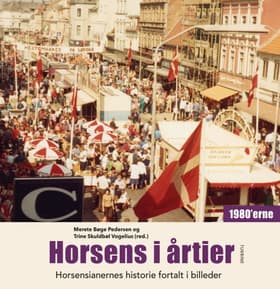 Horsens i årtier - 1980’erne af Merete Bøge Pedersen