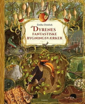 Dyrenes fantastiske bygningsværker af Emilia Dziubak