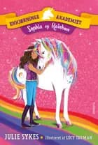 Enhjørningeakademiet - Sophia og Rainbow