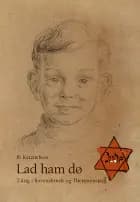 Lad ham dø - 2-årig i Ravensbrück og Theresienstadt