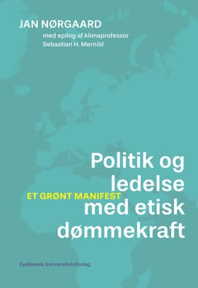 Politik og ledelse med etisk dømmekraft af epilog af Sebastian H. Mernild