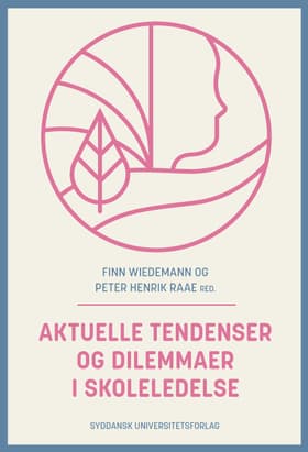 Aktuelle tendenser og dilemmaer i skoleledelse af Finn Wiedemann
