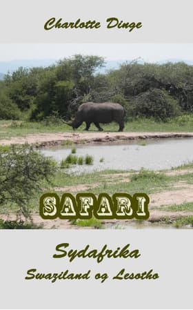 Safari. Sydafrika, Swaziland og Lesotho af Charlotte Dinge