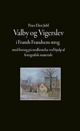 Valby og Vigerslev i Frands Frandsens streg af Peter Eliot Juhl