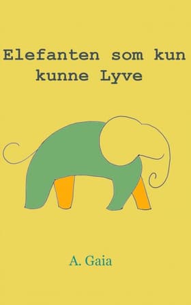 Elefanten som kun kunne Lyve af A. Gaia
