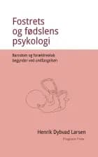 Fostrets og fødslens psykologi. Barndom og forældreskab begynder ved undfangelsen.
