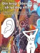 Din krop råber til dig - Så lyt dog efter