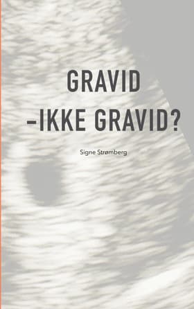 Gravid - ikke gravid? af Signe Strømberg