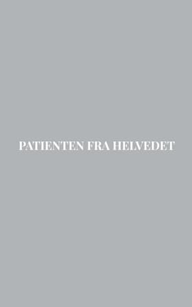 Patienten fra Helvedet af Andreas Møller Klausen